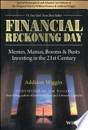 Addison Wiggin, William Bonner — Financial Reckoning Day: Memes, Manias, Booms & Busts ... Investing In the 21st Century