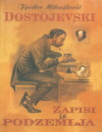 Fjodor Dostojevski — Zapisi iz podzemlja