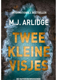 M.J. Arlidge — Twee kleine visjes = Alles in de wind & Schuitje varen