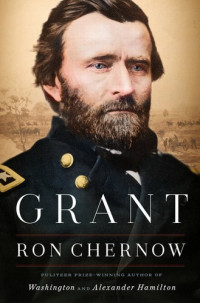 Ron Chernow [Chernow, Ron] — Grant