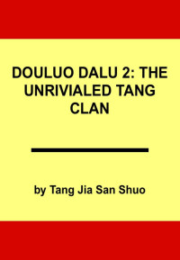 Tang Jia San Shuo — Douluo Dalu 2: The Unrivialed Tang Clan