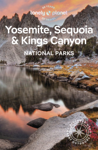 Lonely Planet — Lonely Planet Yosemite, Sequoia & Kings Canyon National Parks