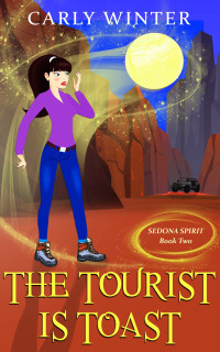 Carly Winter — The Tourist is Toast (Sedona Spirit Cozy Mystery 2)