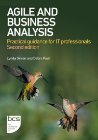 Lynda Girvan, Debra Paul — Agile and Business Analysis: Practical guidance for IT professionals, 2nd
