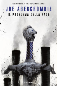 Joe Abercrombie [Abercrombie, Joe] — Il problema della pace