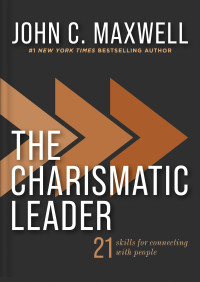 John C. Maxwell — The Charismatic Leader