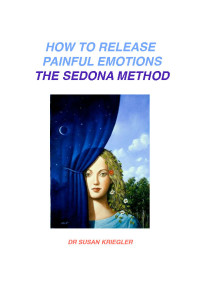 Dr. Susan Kriegler, Lester Levenson — How to Release Painful Emotions - The Sedona Method