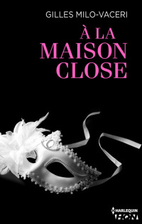 Gilles Milo-Vacéri — A la maison close