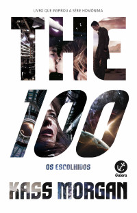 Kass Morgan — The 100 - The 100