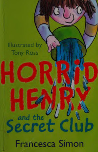 Simon, Francesca — Horrid Henry and the secret club