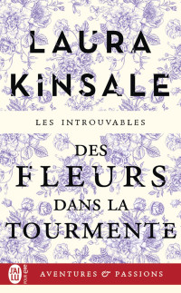Laura Kinsale [Kinsale, Laura] — Des fleurs dans la tourmente