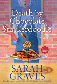 Sarah Graves — Death by Chocolate Snickerdoodle (Death by Chocolate Mystery 4)