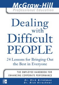 Rick, Dr.; Kirschner, Rick, Dr. Brinkman — Dealing With People You Can't Stand - How To Bring Out The Best In People At Their Worst, Revised And Updated Edition