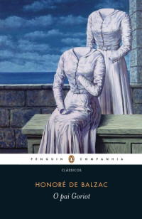 Balzac, Honoré de [Balzac, Honoré de] — O pai Goriot