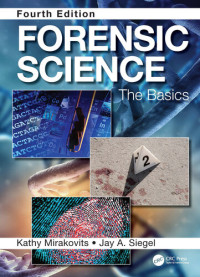 Mirakovits, Kathy, Siegel, Jay A — Forensic Science: The Basics, 4th Edition