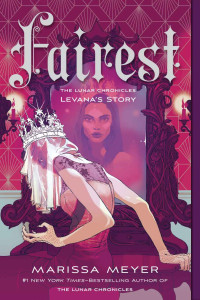 Marissa Meyer — Fairest: The Lunar Chronicles: Levana's Story