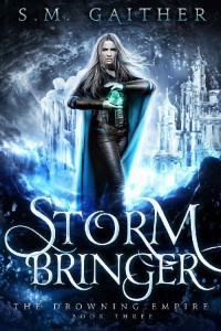 S.M. Gaither — Drowning Empire 03.0 - Storm Bringer