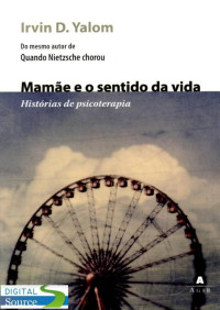 Irvin D. Yalom — Mamãe e o sentido da vida