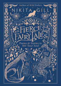 Nikita Gill [Gill, Nikita] — Fierce Fairytales