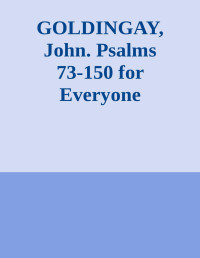 John Goldingay — GOLDINGAY, John. Psalms 73-150 for Everyone