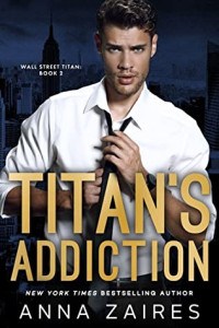 Anna Zaires & Dima Zales [Zaires, Anna & Zales, Dima] — Titan's Addiction