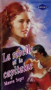 Maura Seger [Seger, Maura] — La Rebelle et le Capitaine