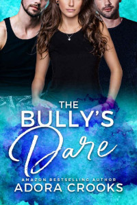 Adora Crooks — The Bully's Dare (Truth or Dare #1)
