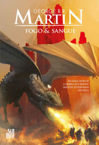 George R. R. Martin [Martin, George R. R.] — Fogo & Sangue – Volume 1