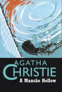 Agatha Christie — A Mansão Hollow
