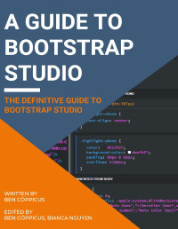 Cöppicus, Ben — A Guide to Bootstrap Studio: The definitive Guide to Bootstrap Studio