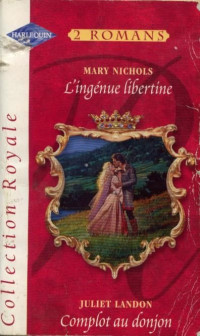 Nichols Mary. Landon Juliet — L'ingénue Libertine. Complot au donjon