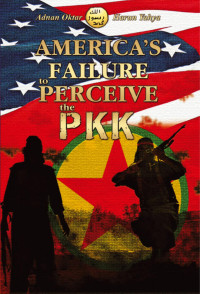 ADNAN OKTAR HARUN YAHYA — AMERICA'S FAILURE TO PERCEIVE THE PKK