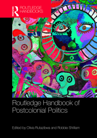 Olivia U. Rutazibwa; Robbie Shilliam — Routledge Handbook of Postcolonial Politics