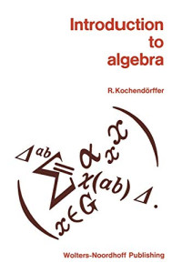 R. Kochendorffer — Introduction to Algebra