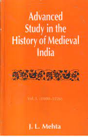 Jaswant Lal Mehta, J. L. Mehta — Advanced Study in the History of Medieval India