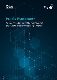 Adrian Dooley — Praxis Framework - An Integrated Guide to the Management of Projects, Programmes and Portfolios
