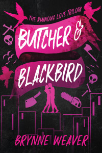 Brynne Weaver — Butcher & Blackbird (Ruinous Love #1)