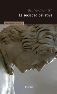 Byung Chul Han  — La sociedad paliativa