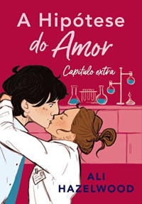 Ali Hazelwood — A Hipótese do Amor: Capítulo Extra