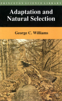 George Christopher Williams — Adaptation and Natural Selection: A Critique of Some Current Evolutionary Thought