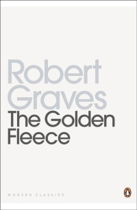 Robert Graves — Modern Classics the Golden Fleece