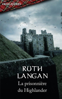 Ruth Langan — La prisonnière du Highlander