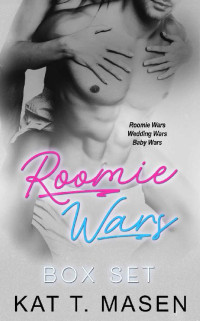 Kat T.Masen [T.Masen, Kat] — Roomie Wars Box Set (Books 1-3)