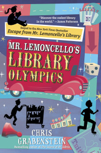 Chris Grabenstein [Grabenstein, Chris] — Mr. Lemoncello's Library Olympics