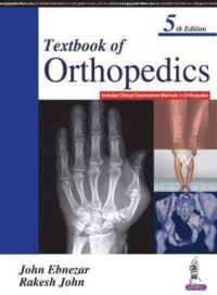 John Ebnezar, Rakesh John - Textbook Of Orthopedics Includes Clinical Examination Methods In Orthopedics-Jaypee Brothers Medical Publishers (2016) — Textbook Of Orthopedics Includes Clinical Examination Methods In Orthopedics-Jaypee Brothers Medical Publishers 5th (2016)