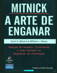 Kevin D. Mitnick [Mitnick, Kevin D.] — A Arte de Enganar