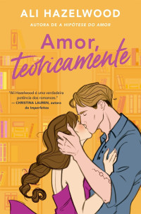 Ali Hazelwood — Amor, teoricamente