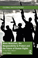Simon Adams — Mass Atrocities, the Responsibility to Protect and the Future of Human Rights: ‘If Not Now, When?’ 