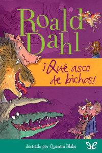 Roald Dahl — ¡Qué asco de bichos!