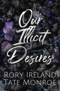 Tate Monroe, Rory Ireland — Our Illicit Desires